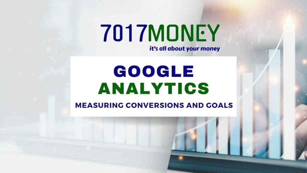 Measuring Conversions and Goals | 7017 Money | Blogs